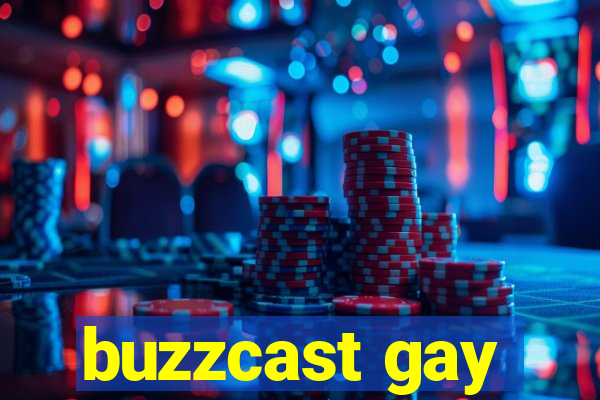 buzzcast gay